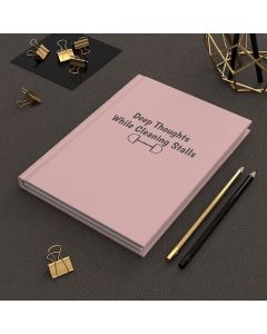 Deep Thoughts While Cleaning Stalls Equestrian Notebook